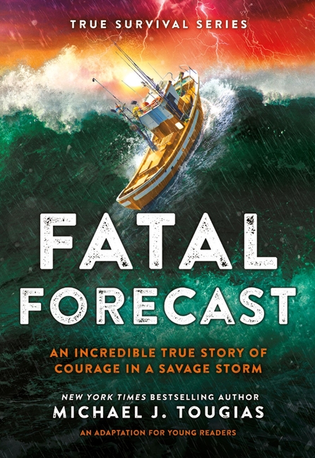 Fatal Forecast: An Incredible True Story of Courage in a Savage Storm