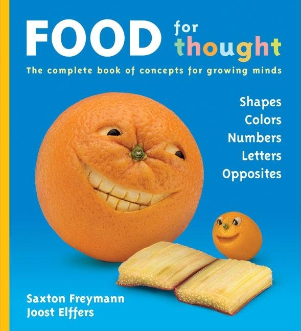 Food for Thought: The Complete Book of Concepts for Growing Minds