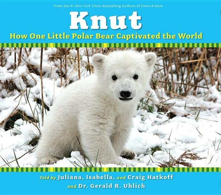 Knut: How One Little Polar Bear Captivated the World