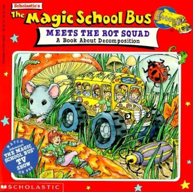 Magic School Bus Meets the Rot Squad, The: A Book about Decomposition