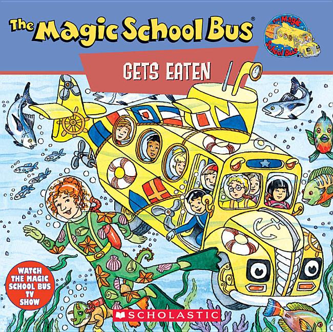 The Magic School Bus Gets Eaten: A Book about Food Chains