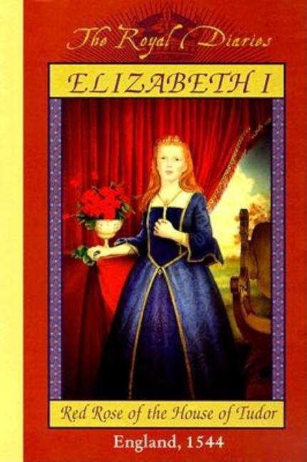 Elizabeth I: Red Rose of the House of Tudor