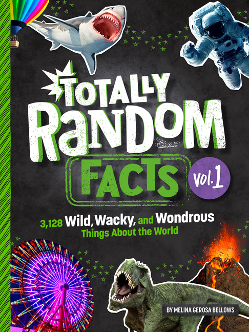 Totally Random Facts Vol. 1: 3,128 Wild, Wacky, and Wondrous Things about the World