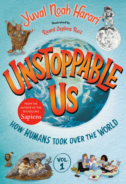 Unstoppable Us: How Humans Took Over the World