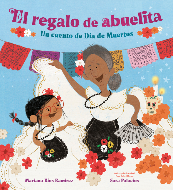 El regalo de Abuelita: Un Cuento de Dí­a de Muertos