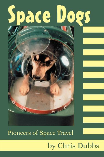 Space Dogs: Pioneers of Space Travel