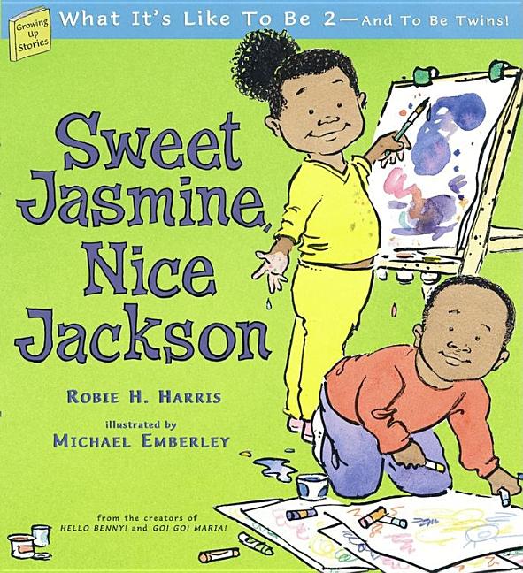 Sweet Jasmine!  Nice Jackson!: What It's Like to be 2--And to be Twins!