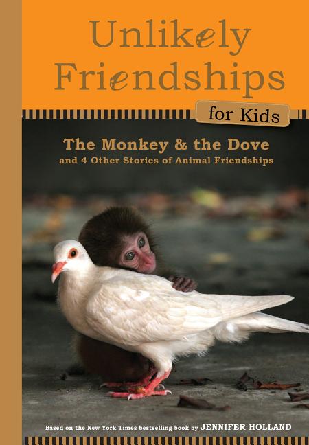 The Monkey and the Dove: And Four Other True Stories of Animal Friendships