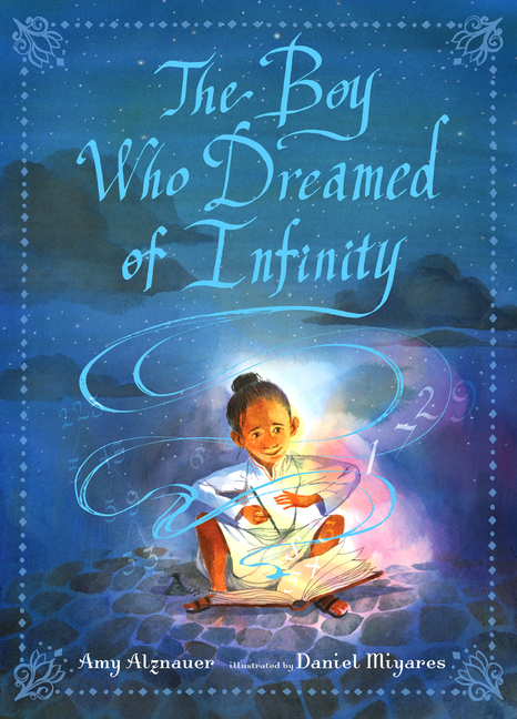 Boy Who Dreamed of Infinity, The: A Tale of the Genius Ramanujan