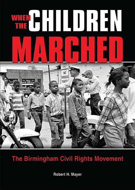 When the Children Marched: The Birmingham Civil Rights Movement
