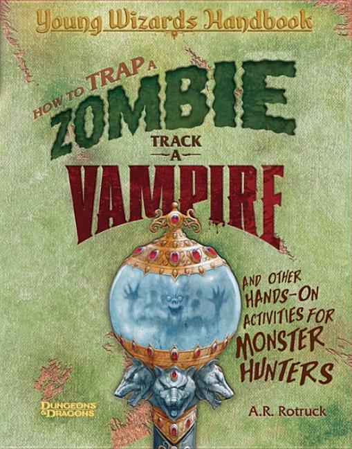 How to Trap a Zombie, Track a Vampire, and Other Hands-On Activities for Monster Hunters