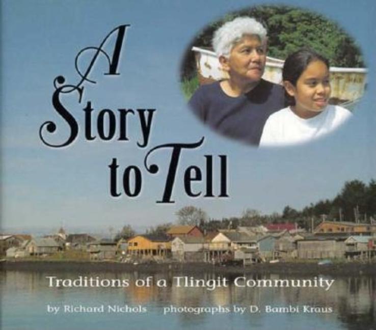 A Story to Tell: Traditions of a Tlingit Community