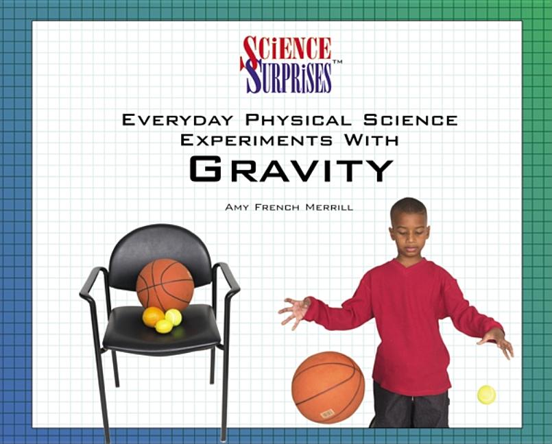 Everyday Physical Science Experiments with Gravity