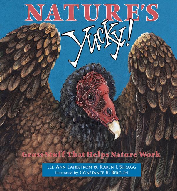 Nature's Yucky! Gross Stuff that Helps Nature Work