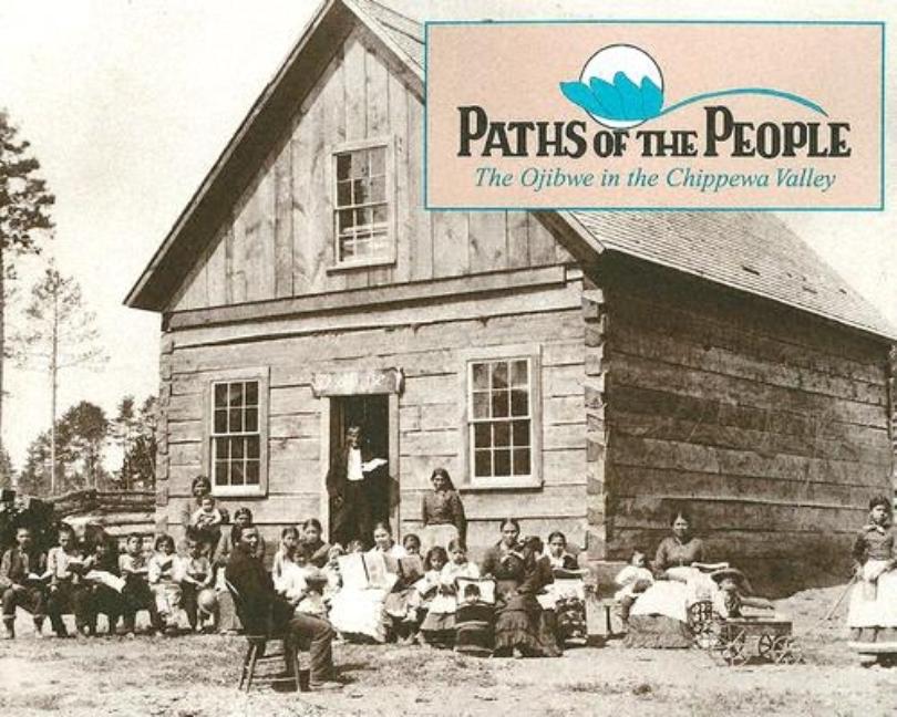 Paths of the People: The Ojibwe in the Chippewa Valley