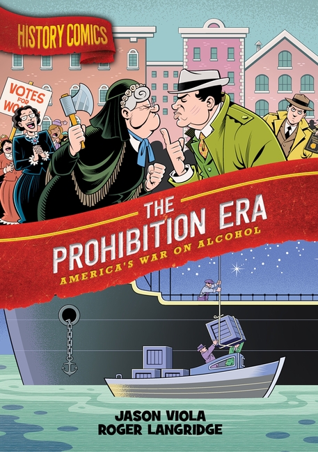 Prohibition Era, The: America's War on Alcohol