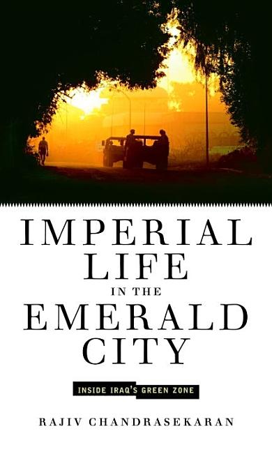 Imperial Life in the Emerald City: Inside Iraq's Green Zone
