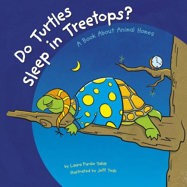 Do Turtles Sleep in Treetops?: A Book about Animal Homes
