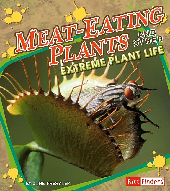 Meat-Eating Plants: And Other Extreme Plant Life