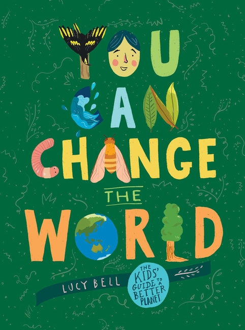 You Can Change the World: The Kids' Guide to a Better Planet