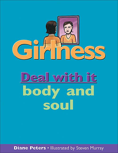 Girlness: Deal with It Body and Soul