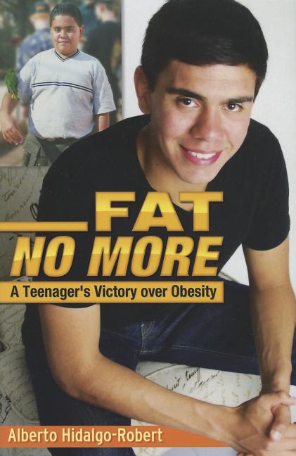 Fat No More: A Teenager's Victory Over Obesity