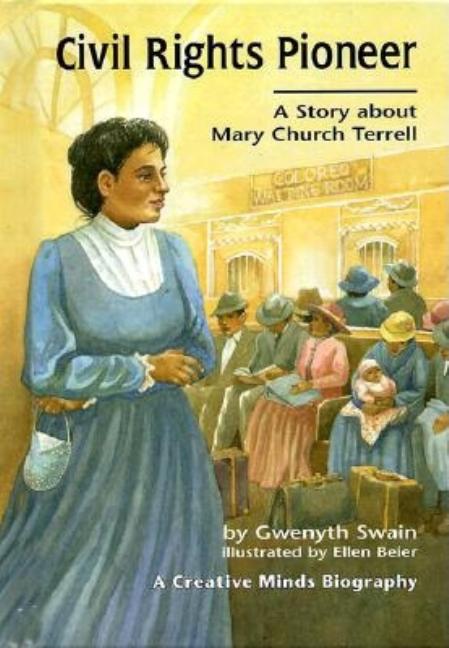 Civil Rights Pioneer: A Story about Mary Church Terrell