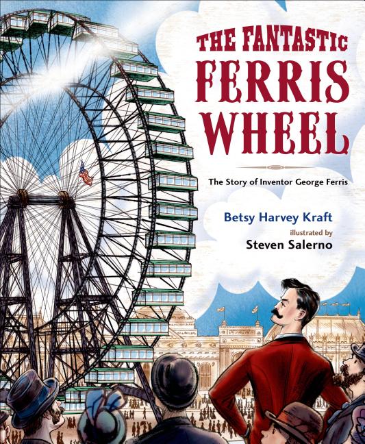 The Fantastic Ferris Wheel: The Story of Inventor George Ferris