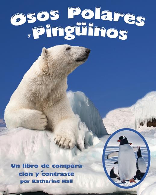 Osos polares y Pingüinos: Un libro de comparación y contraste