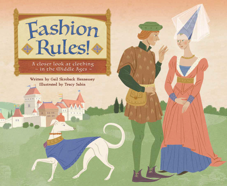 Fashion Rules!: A Closer Look at Clothing in the Middle Ages