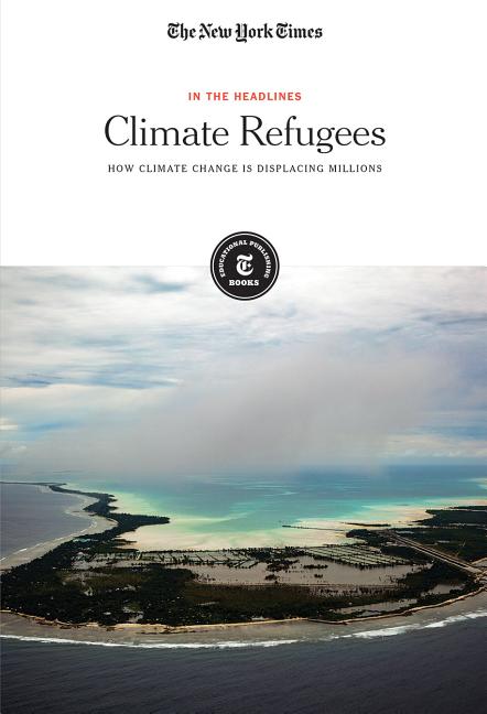 Climate Refugees: How Global Change Is Displacing Millions