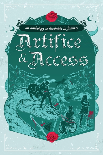 Artifice & Access: An Anthology of Disability in Fantasy