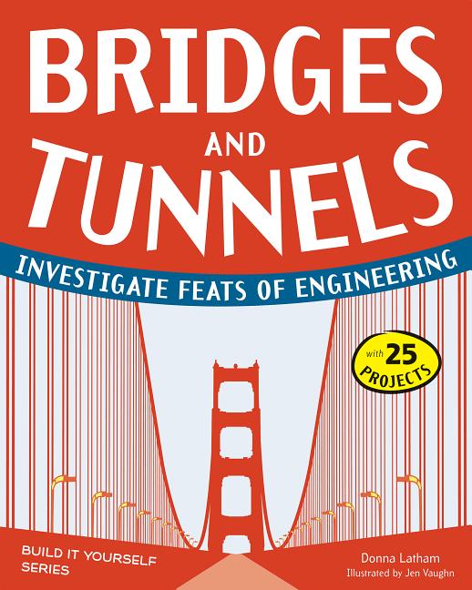 Bridges and Tunnels: Investigate Feats of Engineering