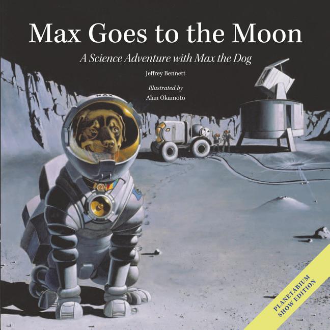 Max Goes to the Moon: A Science Adventure with Max the Dog
