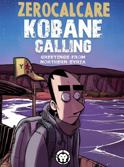 Kobane Calling: Greetings from Northern Syria