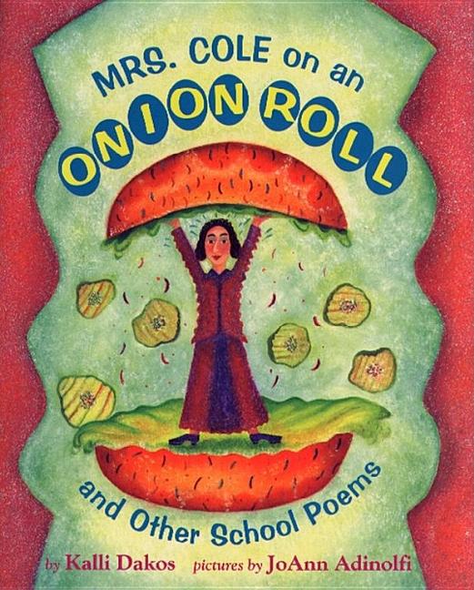 Mrs. Cole on an Onion Roll: And Other School Poems