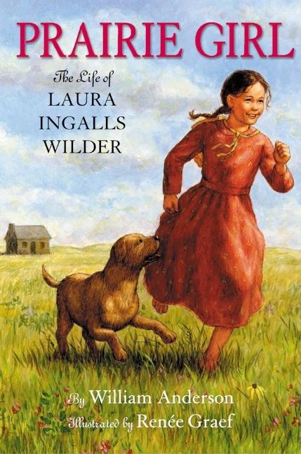 Prairie Girl: The Life of Laura Ingalls Wilder