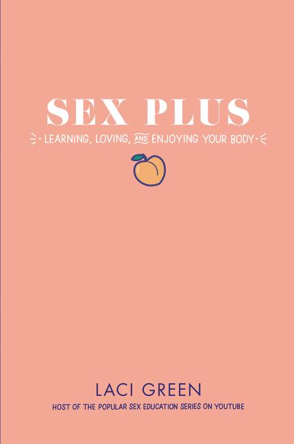 Sex Plus: Learning, Loving, and Enjoying Your Body