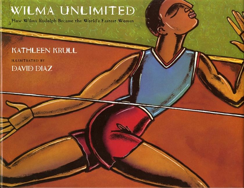 Wilma Unlimited: How Wilma Rudolph Became the World's Fastest Woman
