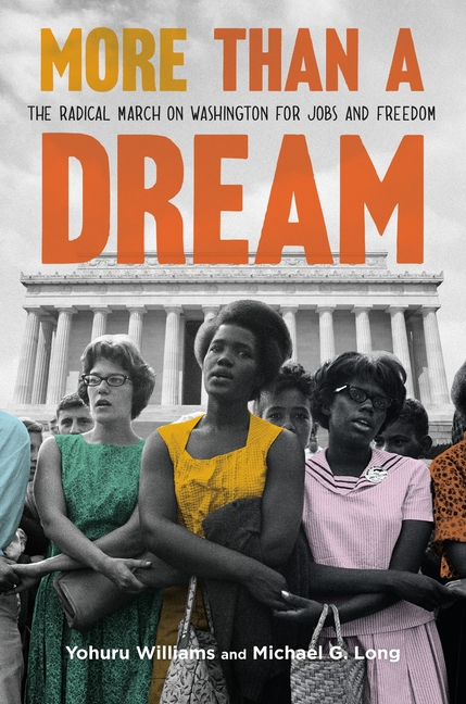 More Than a Dream: The Radical March on Washington for Jobs and Freedom