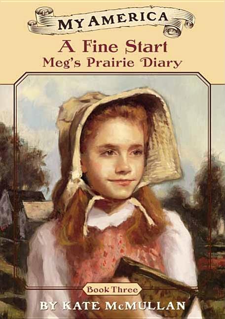 A Fine Start: Meg's Prairie Diary