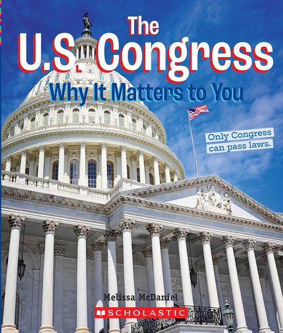 The U.S. Congress: Why It Matters to You