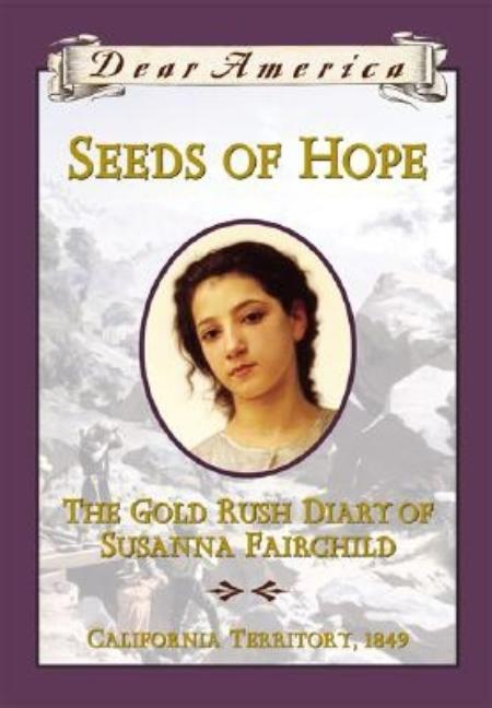 Seeds of Hope: The Gold Rush Diary of Susanna Fairchild, California Territory, 1849
