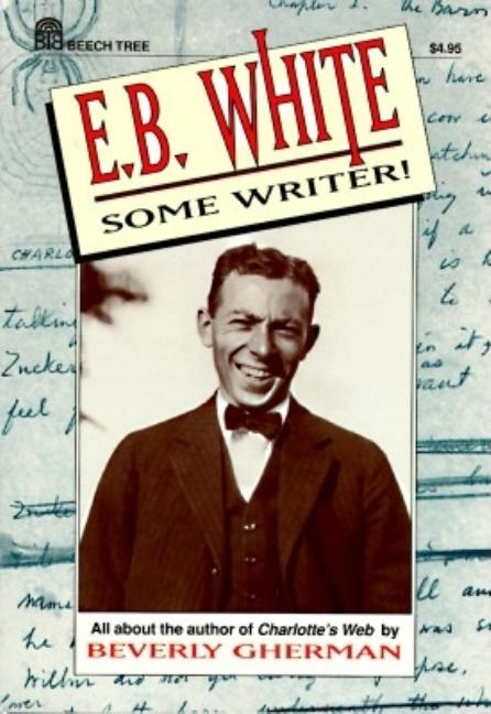 E.B. White: Some Writer