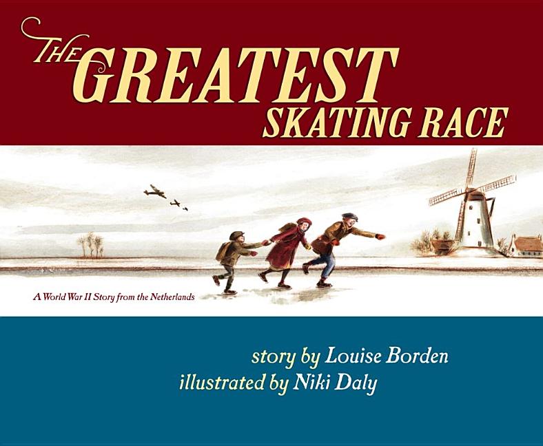 The Greatest Skating Race: A World War II Story from the Netherlands