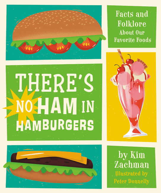 There's No Ham in Hamburgers: Facts and Folklore about Our Favorite Foods