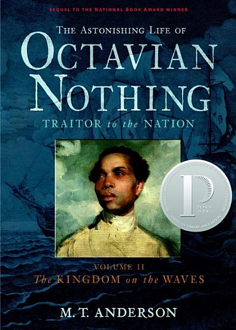 The Astonishing Life of Octavian Nothing, Traitor to the Nation: Volume II, The Kingdom on the Waves