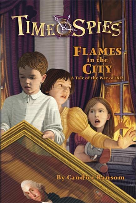 Flames in the City: A Tale of the War of 1812