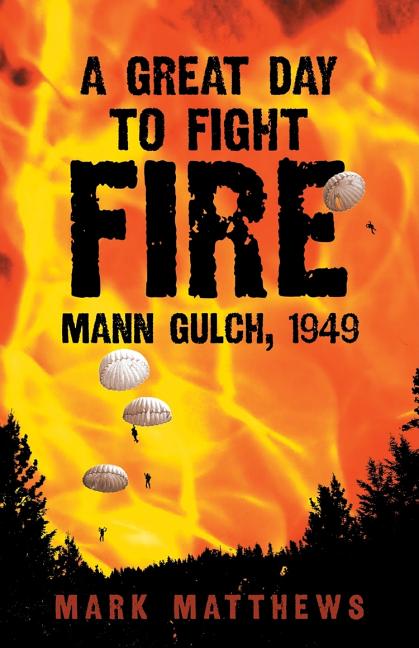 Great Day to Fight Fire: Mann Gulch, 1949