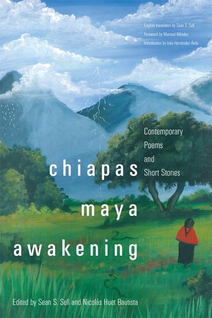 Chiapas Maya Awakening: Contemporary Poems and Short Stories